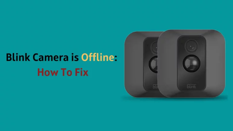 Why Is My Blink Camera Offline & How To Fix This!