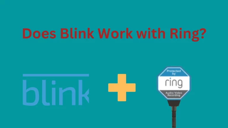 Do Blink Cameras Work With Ring? [Secret Revealed]