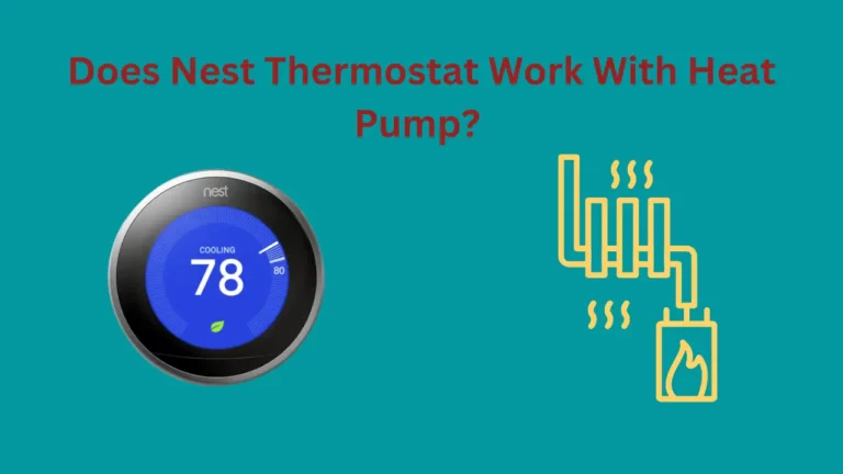 Does Nest Thermostat Work With Heat Pump? 