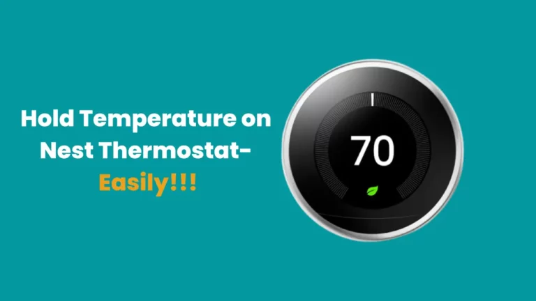 How To Hold Temperature on Nest Thermostat?