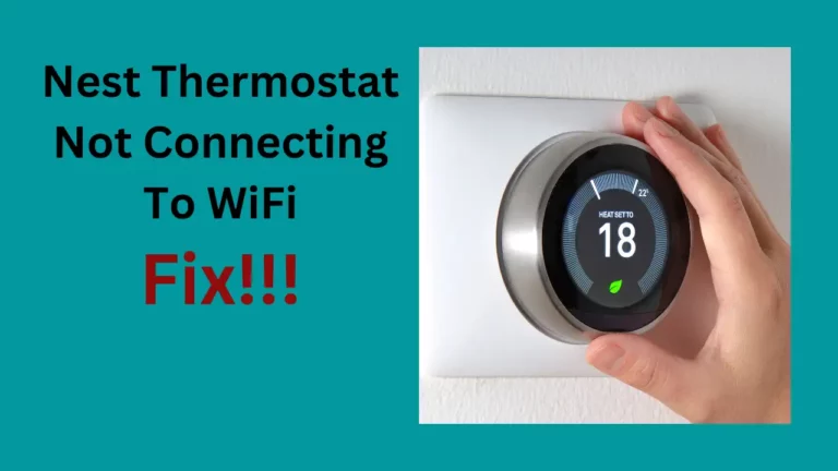 Nest thermostat won’t connect to WiFi? How To Fix