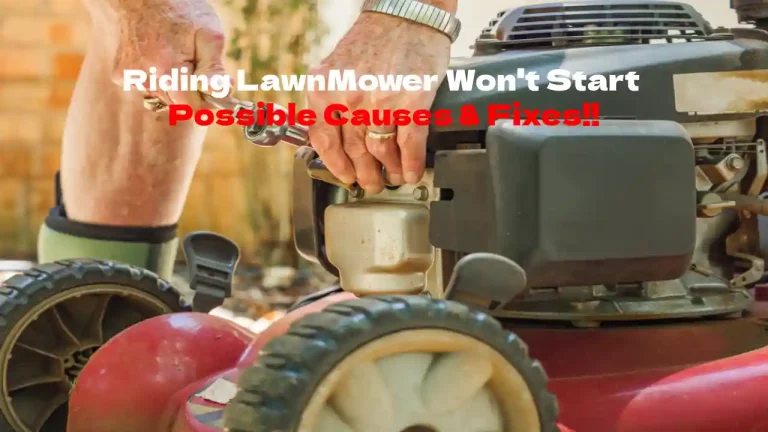 Riding Lawn Mower Won’t Start – Possible Causes And Fixes