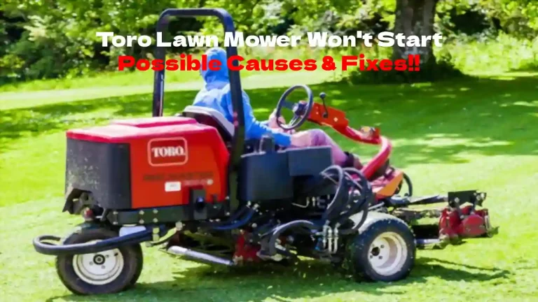 Toro Lawn Mower Won’t Start – [Solved] 10 Possible Causes And Fixes